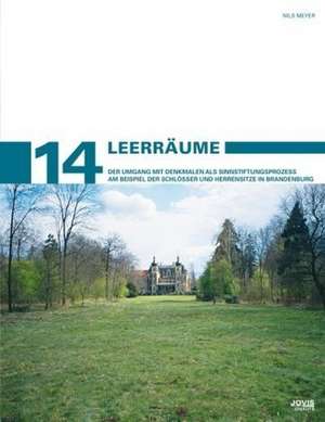 Leerräume – Der Umgang mit Denkmalen als Sinnstiftungsprozess am Beispiel der Schlösser und Herrensitze in Brandenburg de Nils Meyer