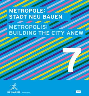 Metropole 7: Stadt neu bauen de Iba Hamburg Iba Hamburg