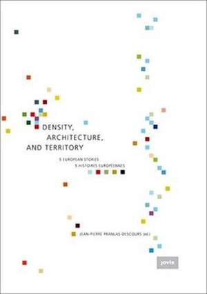 Density, Architecture, and Territory – Five European Stories de Jean–pierre Pranlas–descour