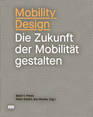 Mobility Design – Die Zukunft der Mobilität gestalten. Band 1: Praxis de Kai Vöckler