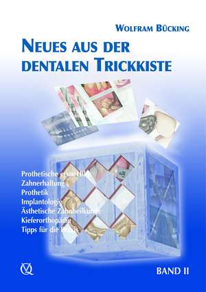 Neues aus der dentalen Trickkiste: Band 2: Die dentale Trickkiste de Wolfram Bücking