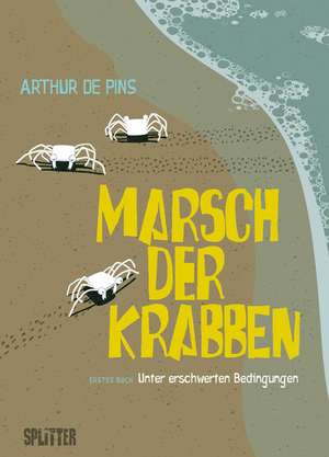 Marsch der Krabben 01. Unter erschwerten Bedingungen de Arthur de Pins