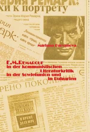 E. M. Remarque in der kommunistischen Literaturkritik in der Sowjetunion und in Bulgarien de Mariana Parvanova