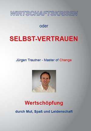 Wirtschaftskrisen oder Selbst-Vertrauen de Jürgen Trautner