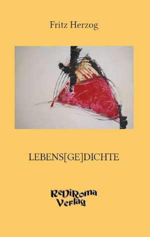 Lebens[Ge]dichte de Fritz Herzog