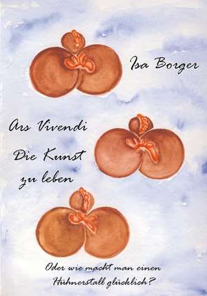 Ars Vivendi - Die Kunst zu leben de Isa Borger