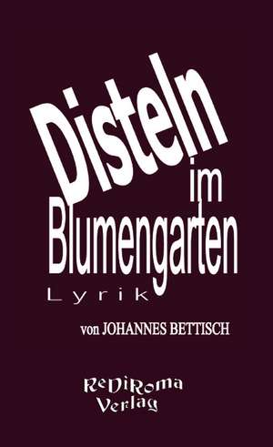 Disteln im Blumengarten de Johannes Bettisch