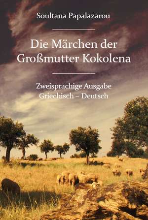 Die Märchen der Großmutter Kokolena de Soultana Papalazarou