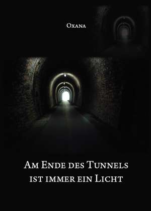 Am Ende des Tunnels ist immer ein Licht de Oxana