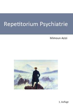 Repetitorium Psychiatrie de Mimoun Azizi