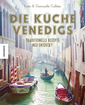 Die Küche Venedigs de Giancarlo Caldesi