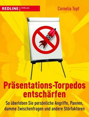 Präsentations-Torpedos entschärfen de Cornelia Topf