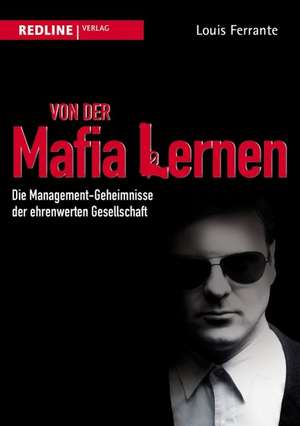 Von der Mafia lernen de Louis Ferrante