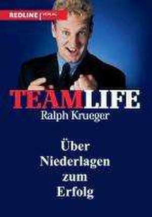 Teamlife de Ralph Krueger