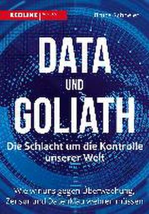 Data und Goliath - Die Schlacht um die Kontrolle unserer Welt de Bruce Schneier