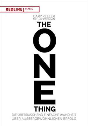 The One Thing: Die überraschend einfache Wahrheit über außergewöhnlichen Erfolg de Gary Keller