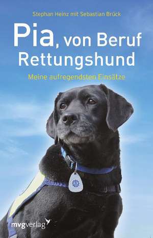 Pia, von Beruf Rettungshund de Stephan Heinz