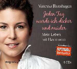 Jeden Tag wurde ich dicker und müder de Vanessa Blumhagen