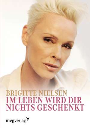 Im Leben wird dir nichts geschenkt de Brigitte Nielsen