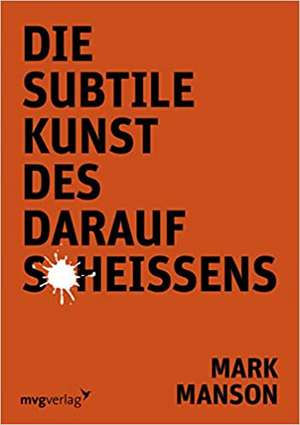 Die subtile Kunst des Daraufscheißens de Mark Manson