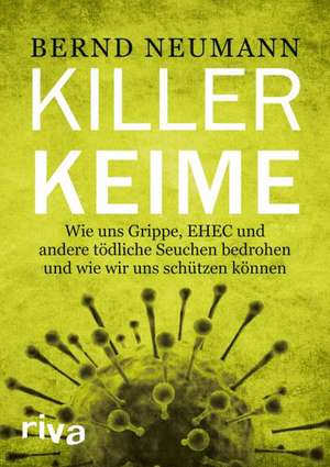 Ebola und andere Killerkeime de Bernd Neumann