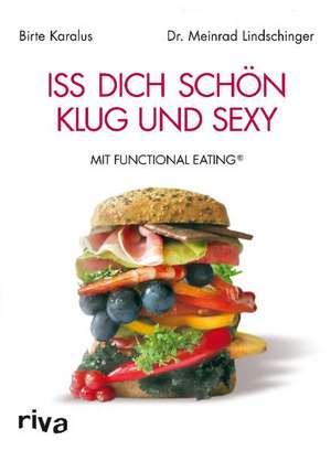 Iss dich schön, klug und sexy mit Functional Eating de Birte Karalus