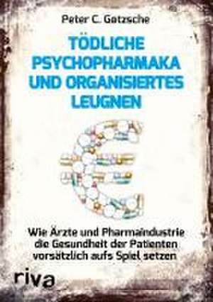 Tödliche Psychopharmaka und organisiertes Leugnen de Peter C. Gøtzsche