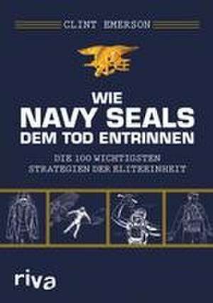 Wie Navy SEALS dem Tod entrinnen de Clint Emerson