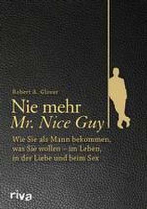 Nie mehr Mr. Nice Guy de Robert A. Glover