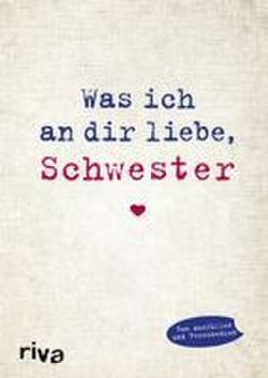 Was ich an dir liebe, Schwester de Alexandra Reinwarth