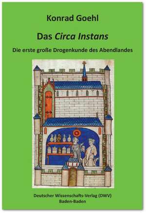 Das 'Circa Instans'. Die erste große Drogenkunde des Abendlandes de Konrad Goehl