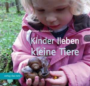 Kinder lieben kleine Tiere de Herbert Österreicher