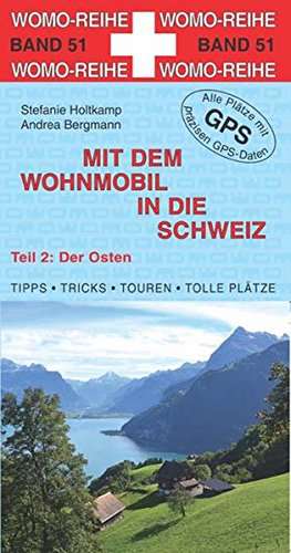 Mit dem Wohnmobil in die Schweiz 02. Der Osten de Stefanie Holtkamp