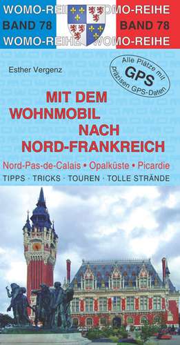 Mit dem Wohnmobil nach Nord-Frankreich de Esther Vergenz