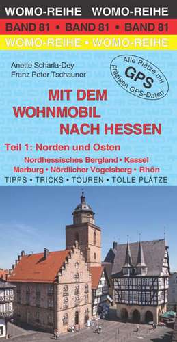 Mit dem Wohnmobil nach Hessen 01: Norden und Osten de Anette Scharla-Dey