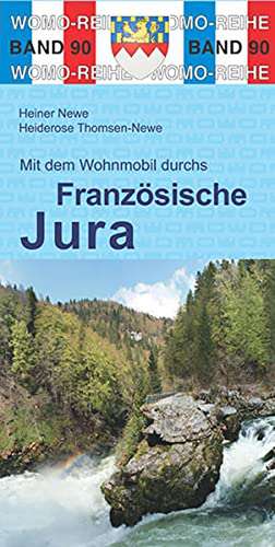 Mit dem Wohnmobil durchs Französische Jura de Heiner Newe