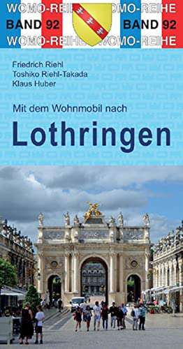 Mit dem Wohnmobil nach Lothringen de Friedrich Riehl