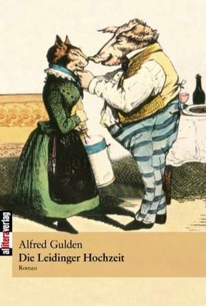 Die Leidinger Hochzeit de Alfred Gulden