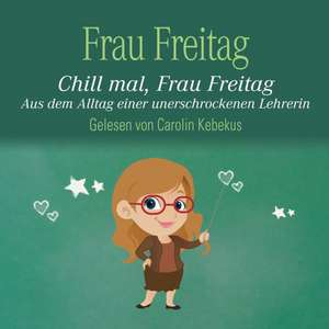 Chill mal, Frau Freitag de Frau Freitag