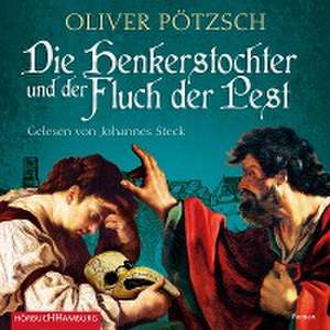 Die Henkerstochter und der Fluch der Pest (Die Henkerstochter-Saga 8) de Oliver Pötzsch