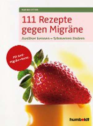 111 Rezepte gegen Migräne de Marion Jetter