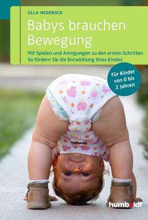 Babys brauchen Bewegung de Ulla Nedebock