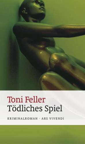 Tödliches Spiel de Toni Feller