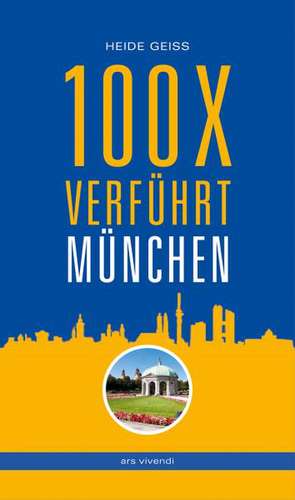 100 x verführt München de Heide Geiss