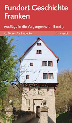 Fundort Geschichte Franken Band 3 de Horst M. Auer