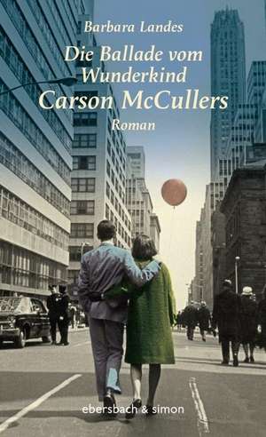 Die Ballade vom Wunderkind Carson McCullers de Barbara Landes