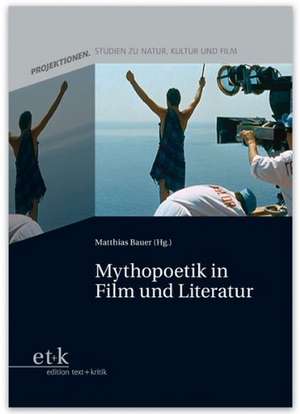 Mythopoetik in Film und Literatur de Matthias Bauer