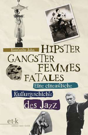 Hipster, Gangster, Femmes Fatales de Konstantin Jahn