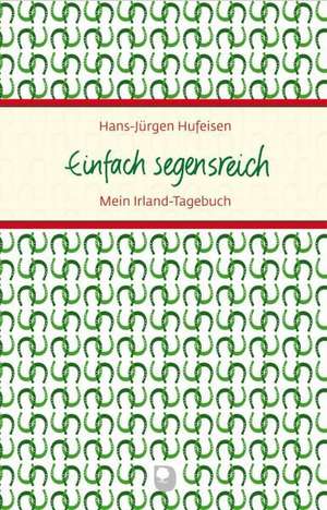 Einfach segensreich de Hans-Jürgen Hufeisen