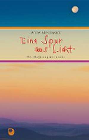 Eine Spur aus Licht de Anne Steinwart